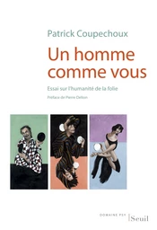 Un homme comme vous - Essai sur l'humanité de la folie