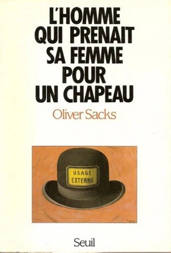 L'homme qui prenait sa femme pour un chapeau, et autres récits cliniques - Oliver Sacks - Editions du Seuil