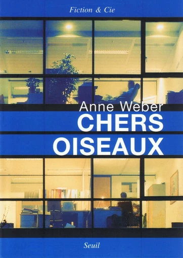 Chers Oiseaux - Anne Weber - Editions du Seuil