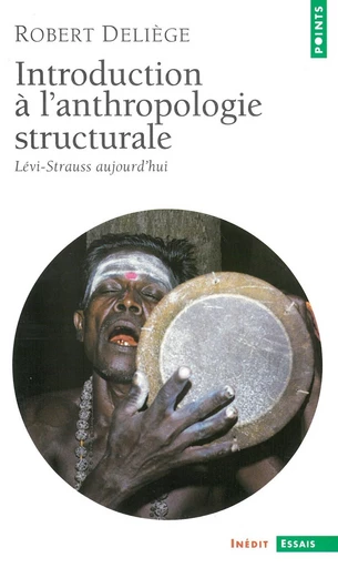 Introduction à l'anthropologie structurale. Lévi-Strauss aujourd'hui - Robert Deliège - Editions du Seuil