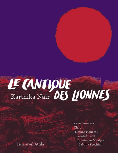 Le Cantique des lionnes - Karthika Naïr - Le Nouvel Attila