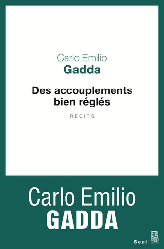 Des accouplements bien réglés - Carlo Emilio Gadda - Editions du Seuil