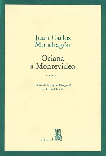 Oriana à Montevideo - Juan Carlos Mondragon - Editions du Seuil