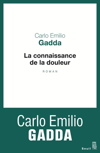 La Connaissance de la douleur - Carlo Emilio Gadda - Editions du Seuil