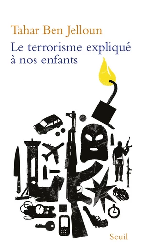 Le terrorisme expliqué à nos enfants - Tahar Ben Jelloun - Seuil