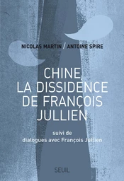 Chine, la dissidence de François Jullien. Suivi de Dialogues avec François Jullien