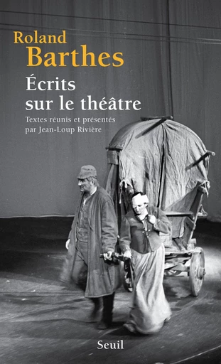 Écrits sur le théâtre. Textes réunis et présentés - Roland Barthes - Editions du Seuil