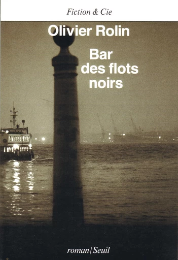 Bar des flots noirs - Olivier Rolin - Editions du Seuil