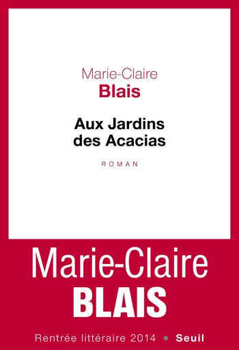 Aux Jardins des Acacias - Marie-Claire Blais - Editions du Seuil