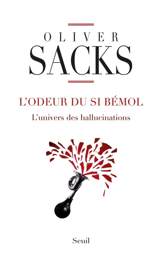 L'Odeur du si bémol. L'univers des hallucinations - Oliver Sacks - Editions du Seuil