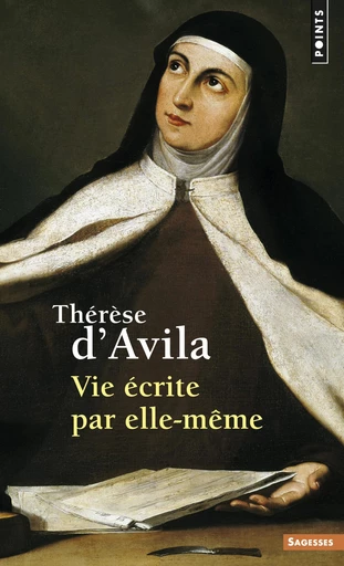 Vie écrite par elle-même -  Thérèse d'Avila - Editions du Seuil