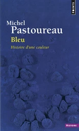 Bleu. Histoire d'une couleur