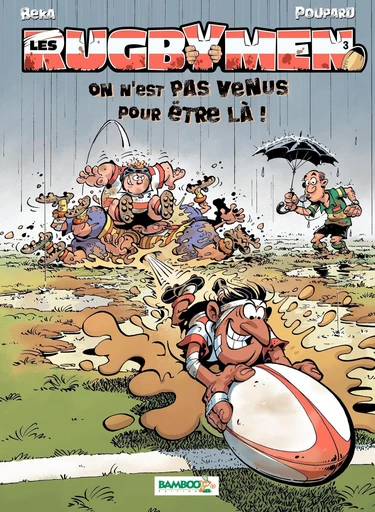 Les Rugbymen - Tome 3 - On est pas venu pour être là ! -  BéKa,  Poupard - Bamboo