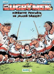 Les Rugbymen - Tome 4 - Dimanche prochain, on jouera samedi !