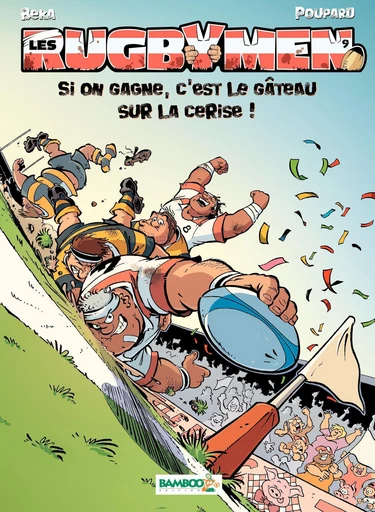 Les Rugbymen - Tome 9 - Si on gagne, c'est le gâteau sur la cerise ! -  Poupard,  BeKa - Bamboo