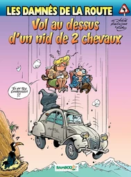 Les damnés de la route - Tome 4 - Vol au dessus d'un nid de 2 CV