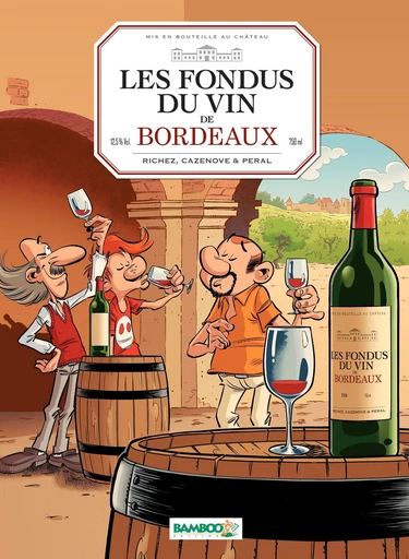 Les Fondus du vin de Bordeaux - Hervé Richez, Christophe Cazenove - Bamboo