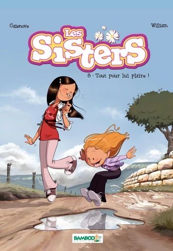 Les Sisters - Tome 8 - Tout pour lui plaire ! - Christophe Cazenove - Bamboo