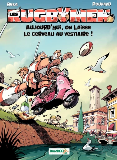 Les Rugbymen - Tome 12 - Aujourd'hui, on laisse le cerveau au vestiaire ! -  BeKa - Bamboo