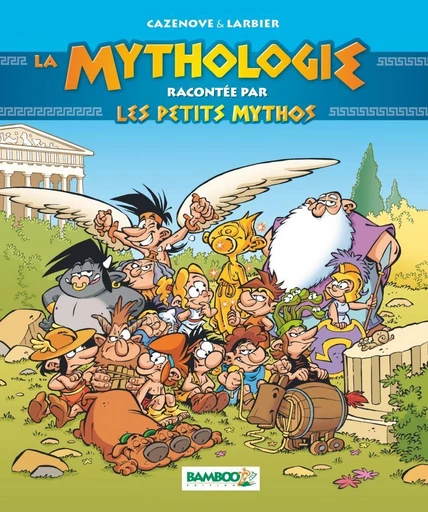 Les Petits Mythos : La mythologie racontée par les Petits Mythos - Christophe Cazenove - Bamboo