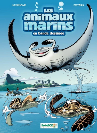 Les animaux marins - Tome 3 - Christophe Cazenove - Bamboo