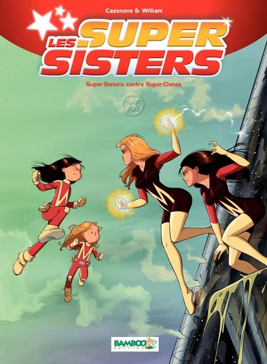 Les Super Sisters - Tome 2 - Super Sisters contre Super Clones - Christophe Cazenove - Bamboo