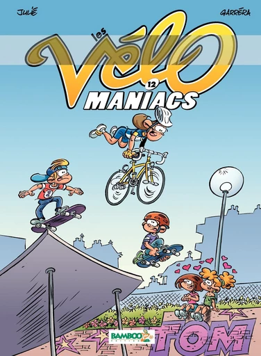 Les Vélomaniacs - Tome 12 - Jean-Luc Garréra - Bamboo