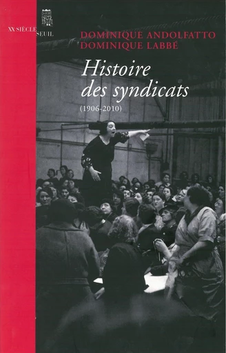 Histoire des syndicats. (1906-2010) - Dominique Andolfatto, Dominique LABBE - Editions du Seuil