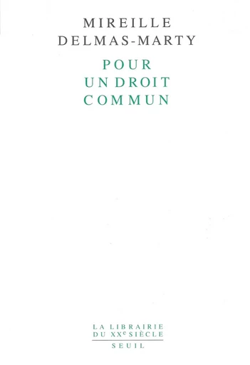 Pour un droit commun - Mireille Delmas-Marty - Editions du Seuil