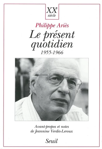 Le Présent quotidien (1955-1966) - Philippe Ariès - Editions du Seuil