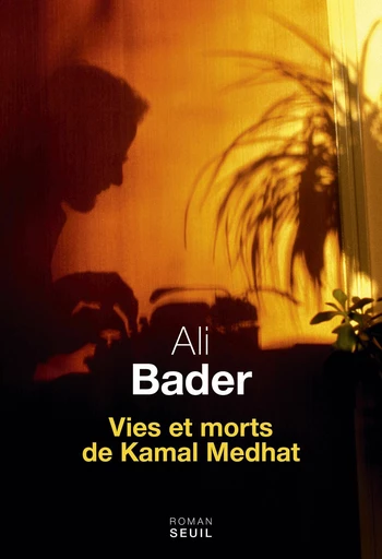 Vies et morts de Kamal Medhat - Ali Bader - Editions du Seuil