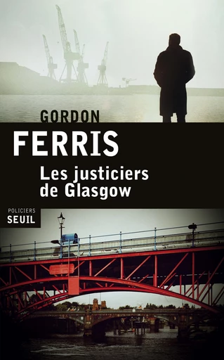 Les Justiciers de Glasgow - Gordon Ferris - Editions du Seuil