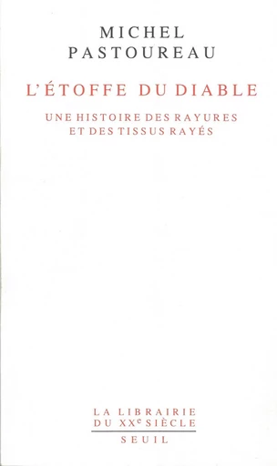 L'Etoffe du diable. Une histoire des rayures et des tissus rayés - Michel Pastoureau - Editions du Seuil