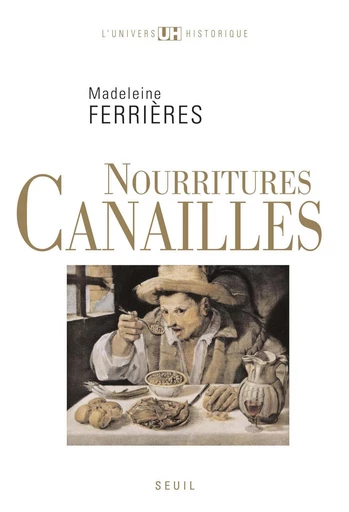 Nourritures canailles - Madeleine Ferrières - Editions du Seuil