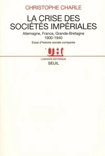 La Crise des sociétés impériales. Allemagne, France, Grande-Bretagne (1900-1940). Essai d'histoire s - Christophe Charle - Editions du Seuil