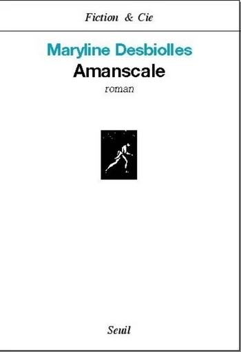 Amanscale - Maryline Desbiolles - Editions du Seuil