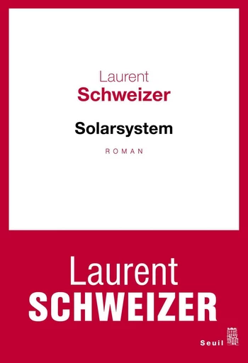 Solarsystem - Laurent Schweizer - Editions du Seuil