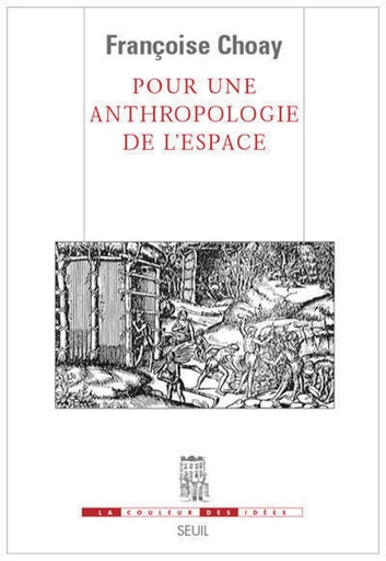 Pour une anthropologie de l'espace - Françoise Choay - Editions du Seuil