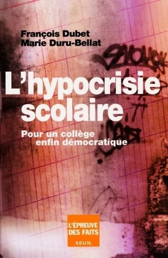 L'Hypocrisie scolaire. Pour un collège enfin démocratique - François Dubet, Marie Duru-Bellat - Editions du Seuil