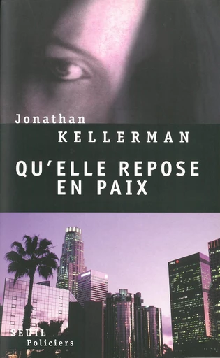 Qu'elle repose en paix - Jonathan Kellerman - Editions du Seuil