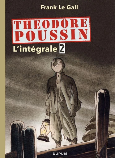 Théodore Poussin - L'Intégrale - Tome 2 -  Frank Le Gall - DUPUIS