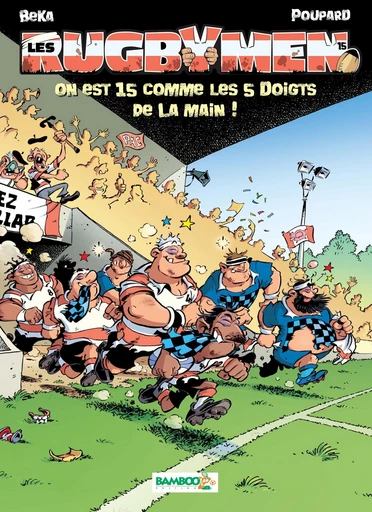 Les Rugbymen - Tome 15 - On est 15 comme les 5 doigts de la main ! -  BeKa - Bamboo