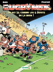 Les Rugbymen - Tome 15 - On est 15 comme les 5 doigts de la main !