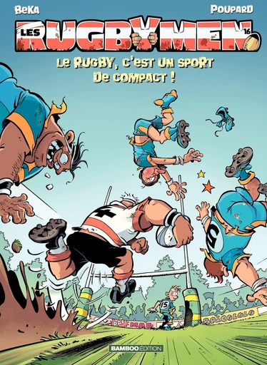 Les Rugbymen - Tome 16 - Le rugby, c'est un sport de compact ! -  BeKa - Bamboo