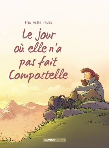 Le jour où... - Tome 3 - Elle n'a pas fait Compostelle -  Béka - Bamboo