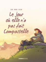 Le jour où... - Tome 3 - Elle n'a pas fait Compostelle