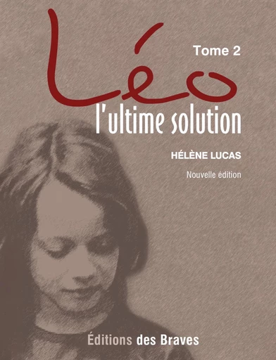 Léo, l’ultime solution, nouvelle édition - Hélène Lucas - Hélène Lucas