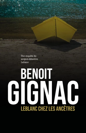 Leblanc chez les ancêtres - Benoit Gignac - Éditions À Temps Perdu