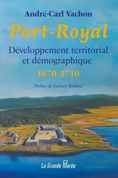 Port-Royal - Développement territorial et démographique - 1670-1710