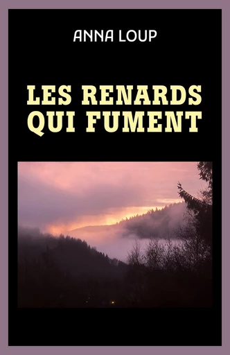 Les renards qui fument - Anna Loup - Librinova